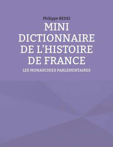 MINI DICTIONNAIRE DE L'HISTOIRE DE FRANCE - Philippe Bedei