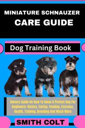 MINIATURE SCHNAUZER CARE GUIDE Dog Training Book