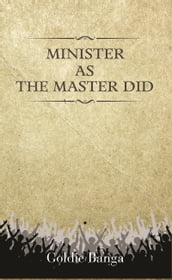 MINISTER AS THE MASTER DID