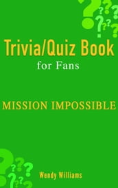 MISSION: IMPOSSIBLE (TRIVIA/QUIZ BOOK FOR FANS)