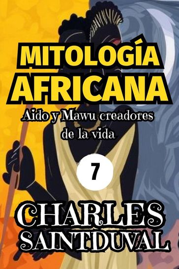 MITOLOGÍA AFRICANA: Aido y Mawu creadores de la vida - Charles Saintduval