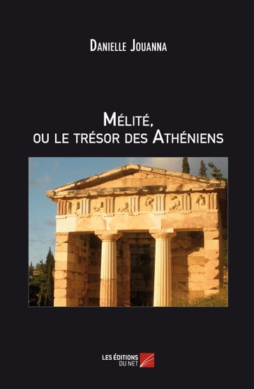 MÉLITÉ ou Le Trésor Des Athéniens - Danielle Jouanna