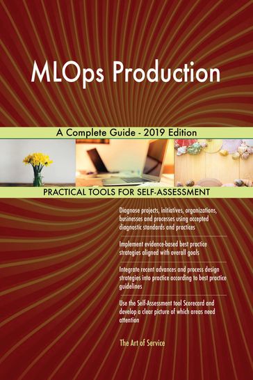 MLOps Production A Complete Guide - 2019 Edition - Gerardus Blokdyk