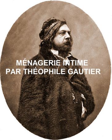 MÉNAGERIE INTIME (in the original French) - Theophile Gautier