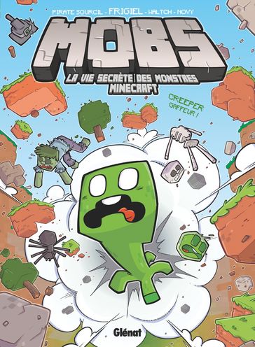 MOBS, La vie secrète des monstres Minecraft - Tome 01 - Frigiel - Piratesourcil - Waltch - NOVY