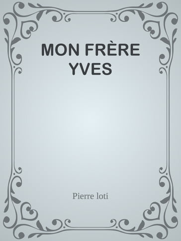 MON FRÈRE YVES - Pierre Loti