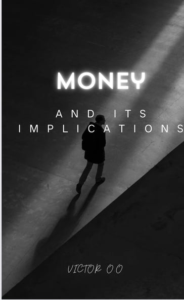 MONEY AND ITS IMPLICATIONS - Victor Stuhr