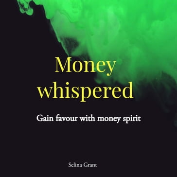 MONEY WHISPERED - Selina Grant