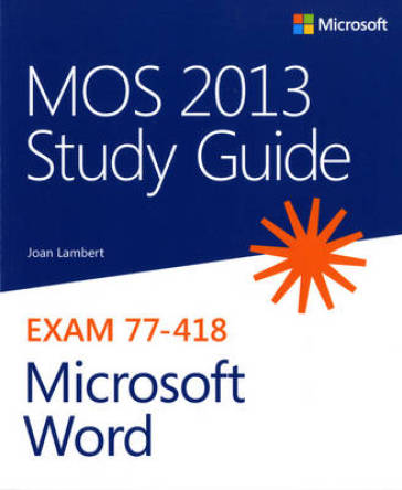 MOS 2013 Study Guide for Microsoft Word - Joan Lambert
