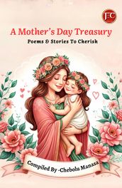 A MOTHER S DAY TREASURY: POEMS & STORIES TO CHERISH