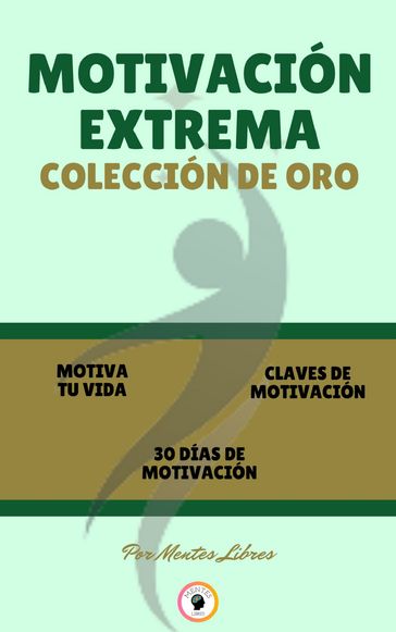 MOTIVA TU VIDA - 30 DÍAS DE MOTIVACION - CLAVES DE MOTIVACIÓN (3 LIBROS) - MENTES LIBRES