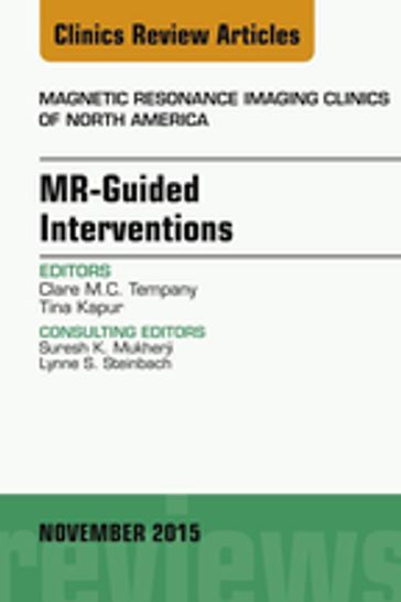 MR-Guided Interventions, An Issue of Magnetic Resonance Imaging Clinics of North America 23-4 - Clare M. Tempany - MB - Bao - BCH