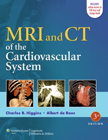 MRI and CT of the Cardiovascular System - Albert de Roos - Charles B. Higgins