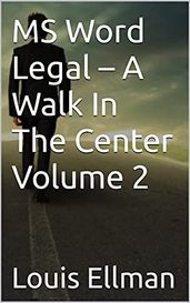 MS Word Legal  A Walk In The Center Volume 2