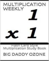 MULTIPLICATION WEEKLY: Flash Card Style Multiplication Study Book