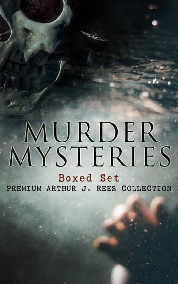 MURDER MYSTERIES Boxed Set: Premium Arthur J. Rees Collection - Arthur J. Rees