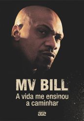 MV Bill: a vida me ensinou a caminhar