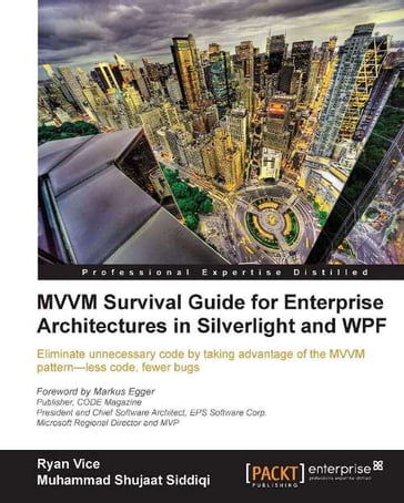 MVVM Survival Guide for Enterprise Architectures in Silverlight and WPF - Ryan Vice - Muhammad Shujaat Siddiqi