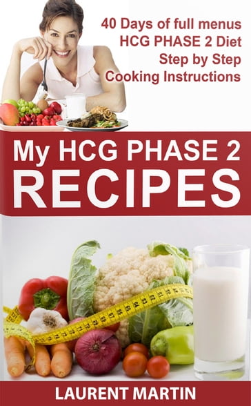 MY HCG Phase 2 Recipes - Laurent Martin