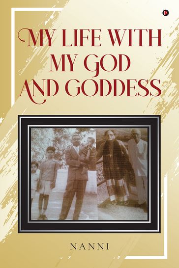 MY LIFE WITH MY GOD AND GODDESS - Nanni