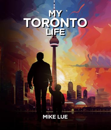 MY TORONTO LIFE - MIKE LUE