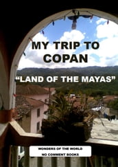 MY TRIP TO COPAN 