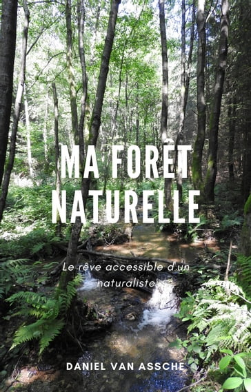 Ma Forêt naturelle - Daniel Van Assche