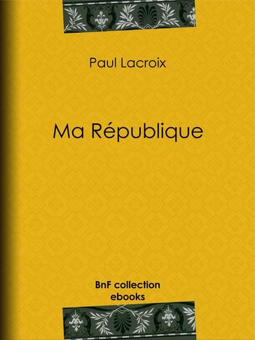 Ma République - Edmond Adolphe Rudaux - Paul Lacroix