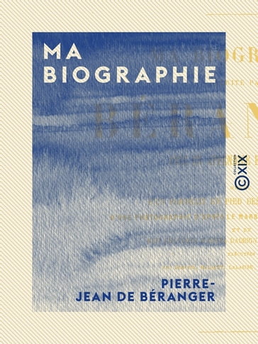 Ma biographie - Pierre-Jean de Béranger