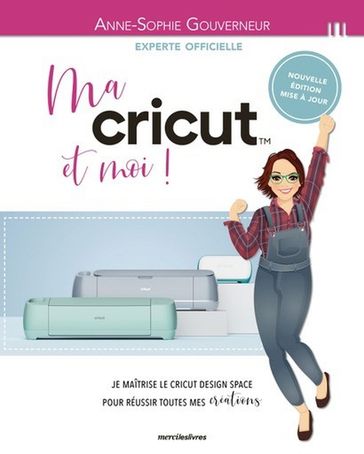 Ma cricut et moi ! - Anne-Sophie GOUVERNEUR