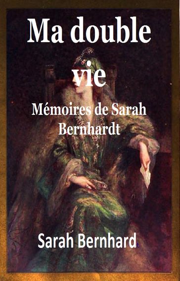 Ma double vie - Sarah Bernhardt