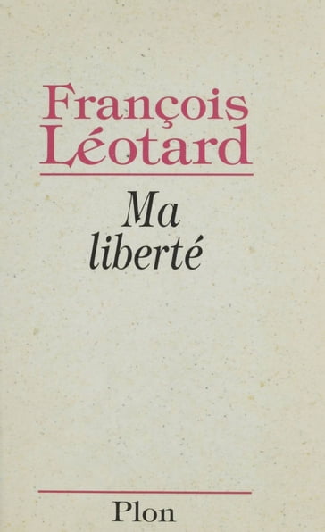 Ma liberté - François Léotard