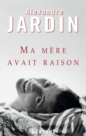 Ma mère avait raison - Alexandre Jardin