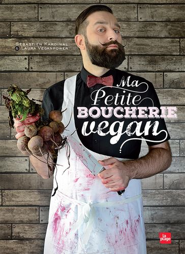 Ma petite boucherie vegan - Laura Veganpower - Sébastien Kardinal