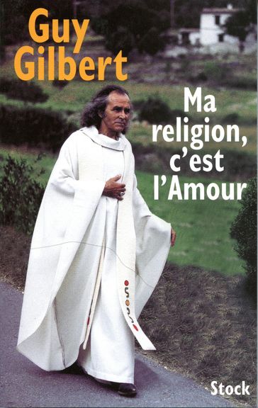 Ma religion, c'est l'Amour - Gilbert Guy