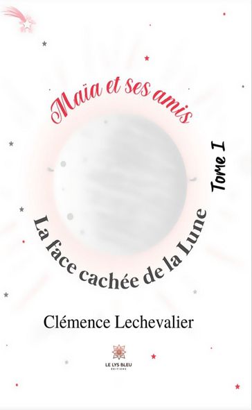 Maïa et ses amis - Tome 1 - Clémence Lechevalier