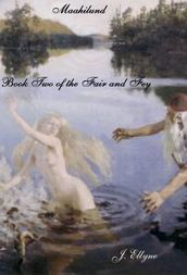 Maahilund, Book 2 of The Fair and Fey