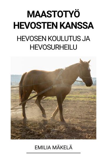 Maastotyö Hevosten Kanssa (Hevosen Koulutus ja Hevosurheilu) - Emilia Makela