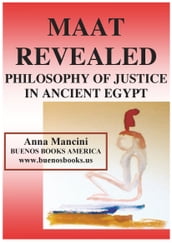 Maat Revealed, Philosophy of Justice In Ancient Egypt
