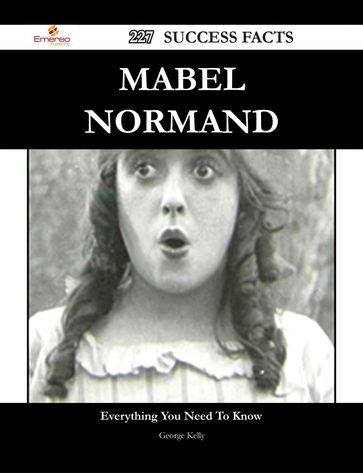 Mabel Normand 227 Success Facts - Everything you need to know about Mabel Normand - George Kelly