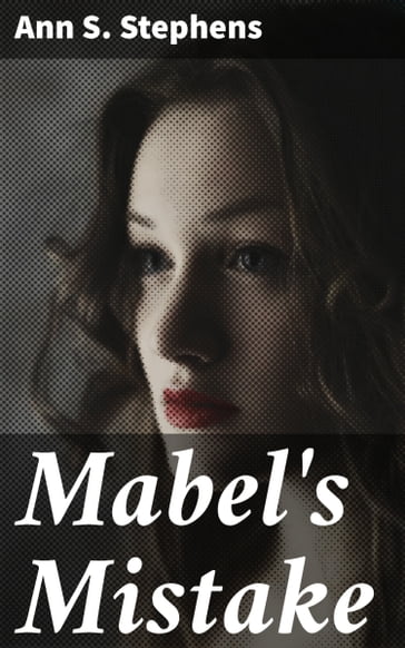 Mabel's Mistake - Ann S. Stephens