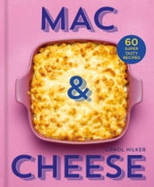 Mac & Cheese: 60 super tasty recipes