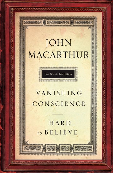 MacArthur 2in1 Vanishing Conscience & Hard to Believe - John MacArthur