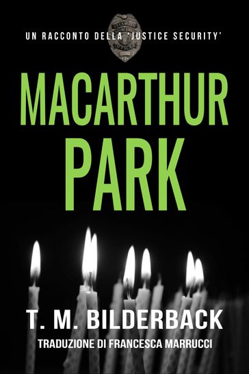 MacArthur Park  Un Racconto Della Justice Security - T. M. Bilderback