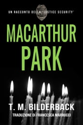 MacArthur Park  Un Racconto Della Justice Security