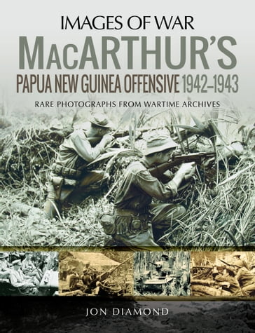 MacArthur's Papua New Guinea Offensive, 19421943 - Jon Diamond Dr.