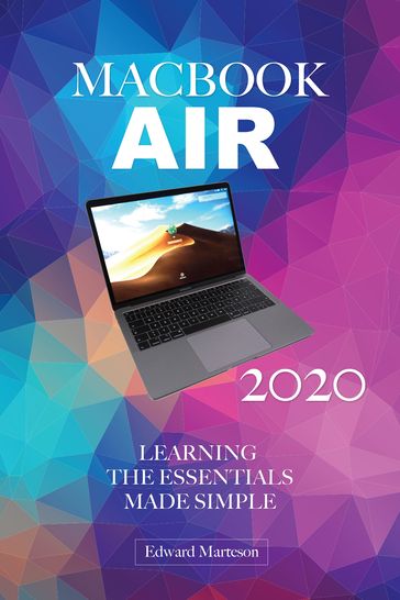 MacBook Air 2020: Learning the Essentials Made Simple - Edward Marteson