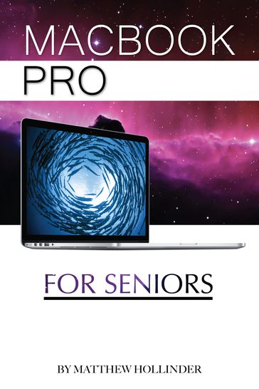 MacBook Pro: For Seniors - Matthew Hollinder