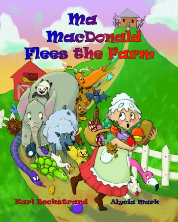 Ma MacDonald Flees the Farm: It's Not a Pretty Picture...Book - Karl Beckstrand - Alycia Mark