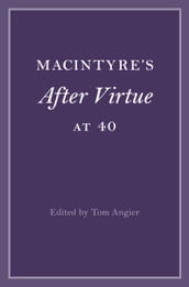 MacIntyre s After Virtue at 40